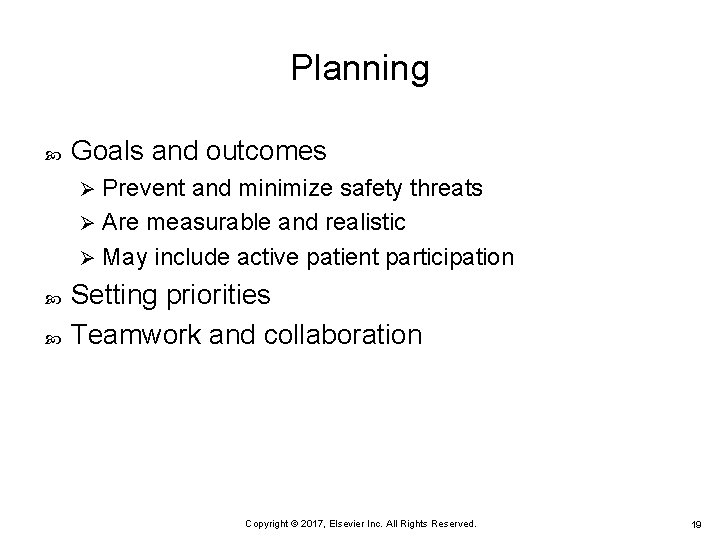 Planning Goals and outcomes Prevent and minimize safety threats Ø Are measurable and realistic