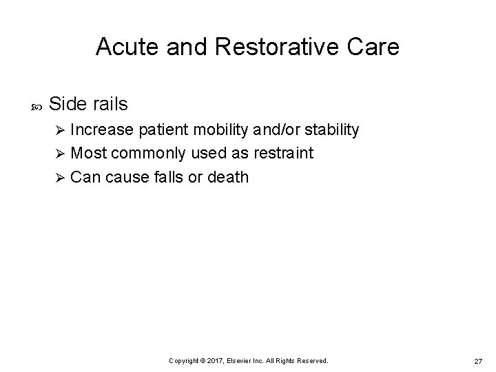 Acute and Restorative Care Side rails Increase patient mobility and/or stability Ø Most commonly
