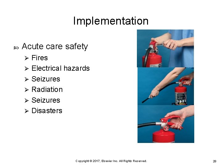 Implementation Acute care safety Fires Ø Electrical hazards Ø Seizures Ø Radiation Ø Seizures