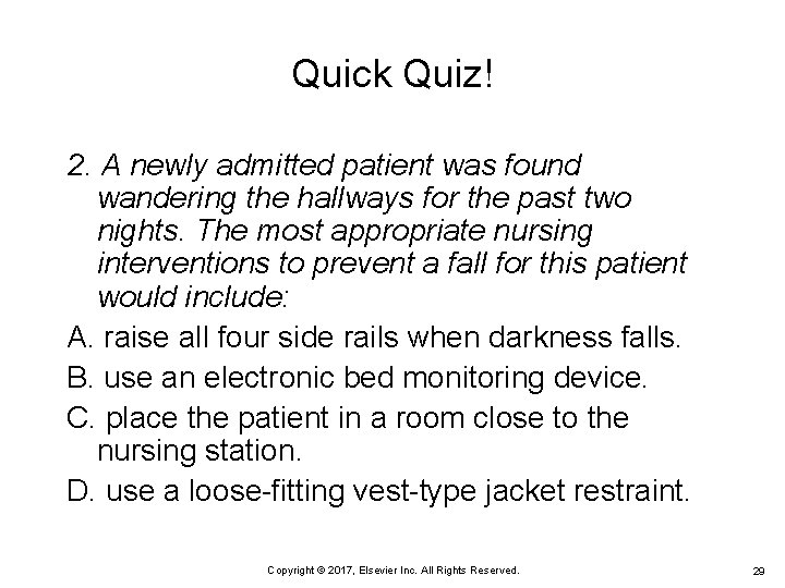 Quick Quiz! 2. A newly admitted patient was found wandering the hallways for the