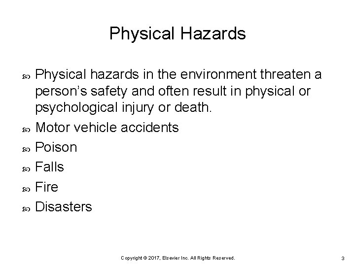 Physical Hazards Physical hazards in the environment threaten a person’s safety and often result