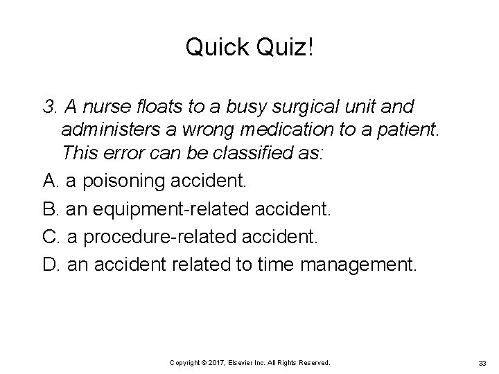 Quick Quiz! 3. A nurse floats to a busy surgical unit and administers a