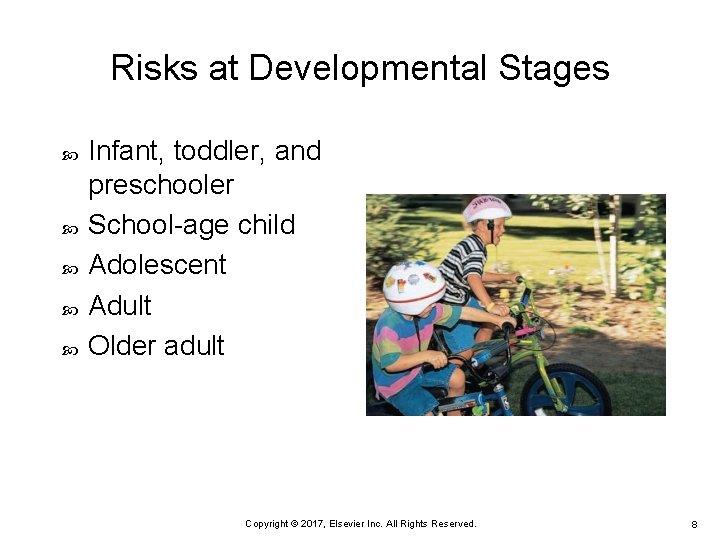 Risks at Developmental Stages Infant, toddler, and preschooler School-age child Adolescent Adult Older adult