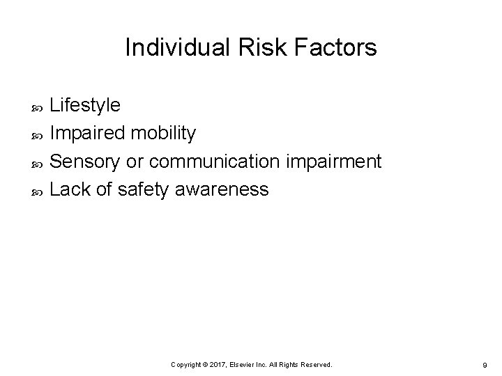 Individual Risk Factors Lifestyle Impaired mobility Sensory or communication impairment Lack of safety awareness
