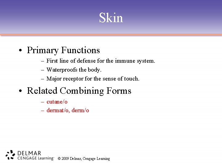 Skin • Primary Functions – First line of defense for the immune system. –