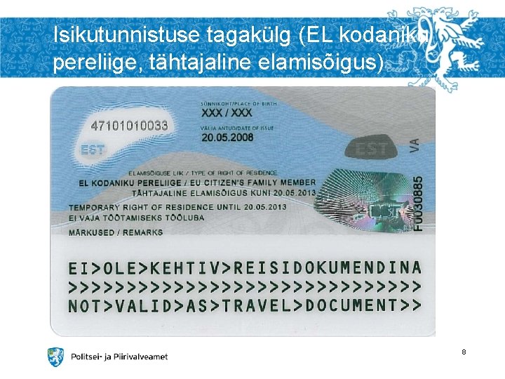 Isikutunnistuse tagakülg (EL kodaniku pereliige, tähtajaline elamisõigus) 8 Isikutunnistuse tagakülg (EL kodaniku pereliige, tähtajaline elamisõigus) 8