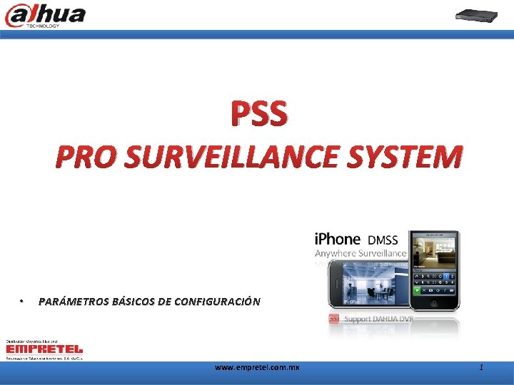 PSS PRO SURVEILLANCE SYSTEM • PARÁMETROS BÁSICOS DE CONFIGURACIÓN www. empretel. com. mx 1