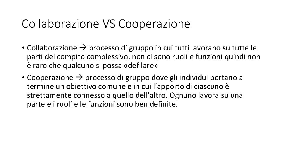 Collaborazione VS Cooperazione • Collaborazione processo di gruppo in cui tutti lavorano su tutte