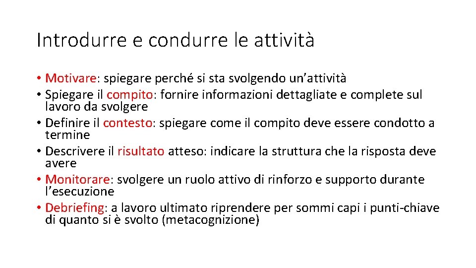 Introdurre e condurre le attività • Motivare: spiegare perché si sta svolgendo un’attività •