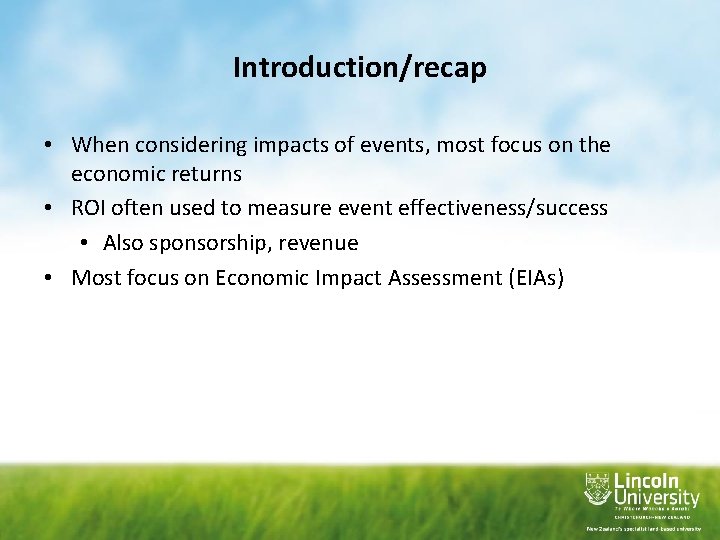 Introduction/recap • When considering impacts of events, most focus on the economic returns •
