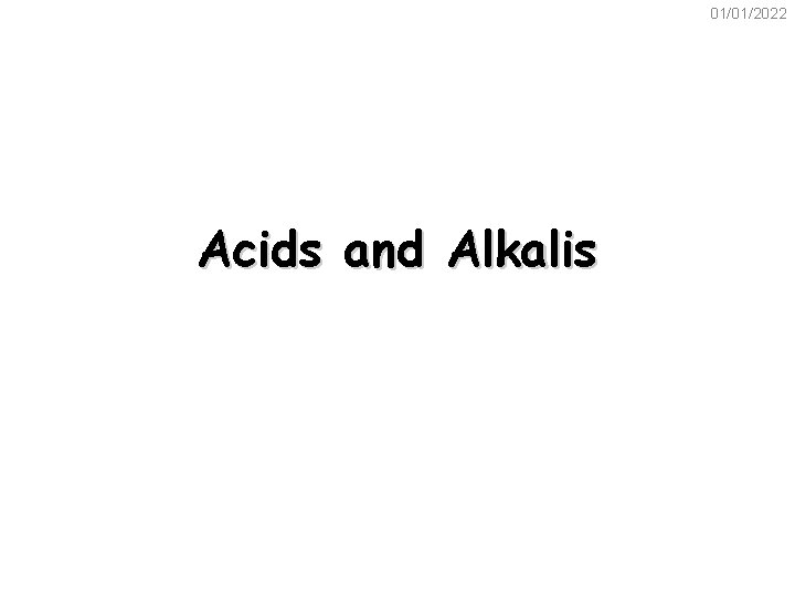 01/01/2022 Acids and Alkalis 