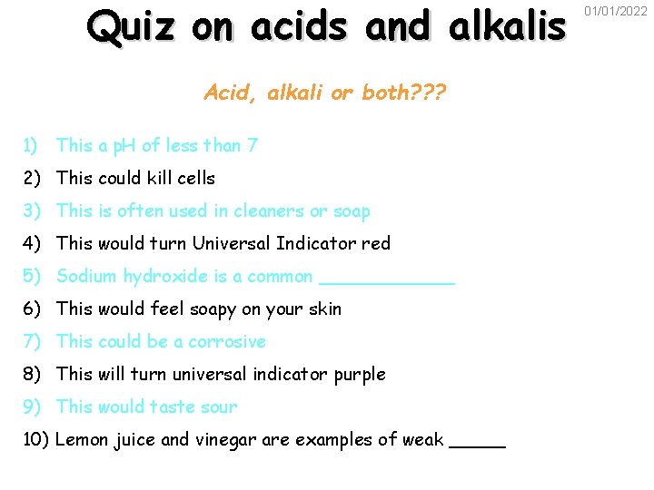 Quiz on acids and alkalis Acid, alkali or both? ? ? 1) This a