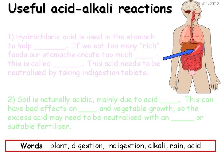 Useful acid-alkali reactions 01/01/2022 1) Hydrochloric acid is used in the stomach to help