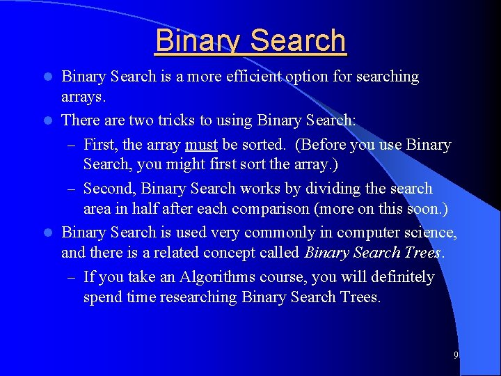 Binary Search is a more efficient option for searching arrays. l There are two