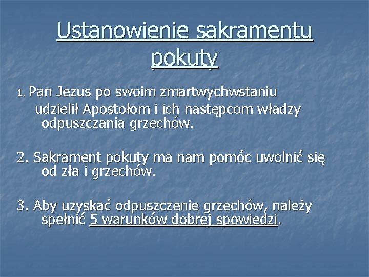 Ustanowienie sakramentu pokuty 1. Pan Jezus po swoim zmartwychwstaniu udzielił Apostołom i ich następcom