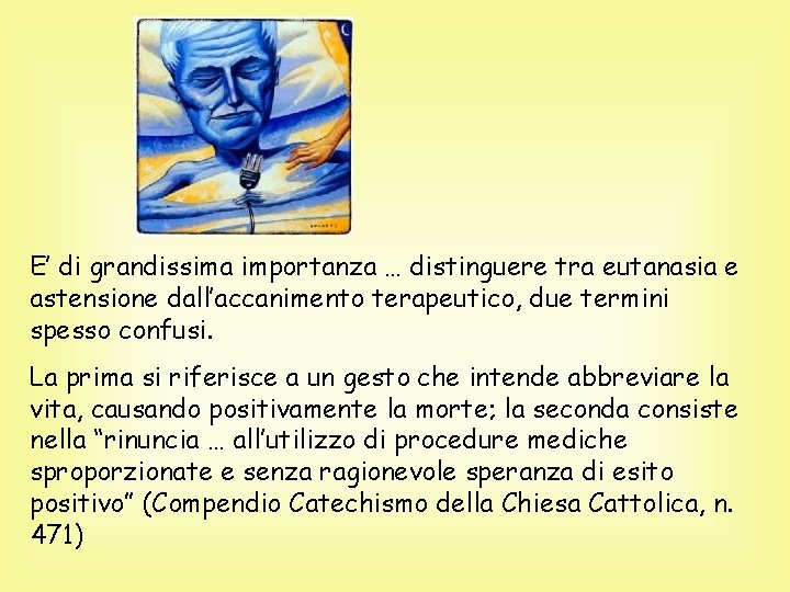 E’ di grandissima importanza … distinguere tra eutanasia e astensione dall’accanimento terapeutico, due termini