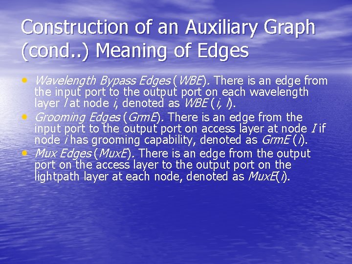 Construction of an Auxiliary Graph (cond. . ) Meaning of Edges • Wavelength Bypass