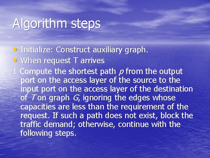 Algorithm steps • Initialize: Construct auxiliary graph. • When request T arrives 1 Compute