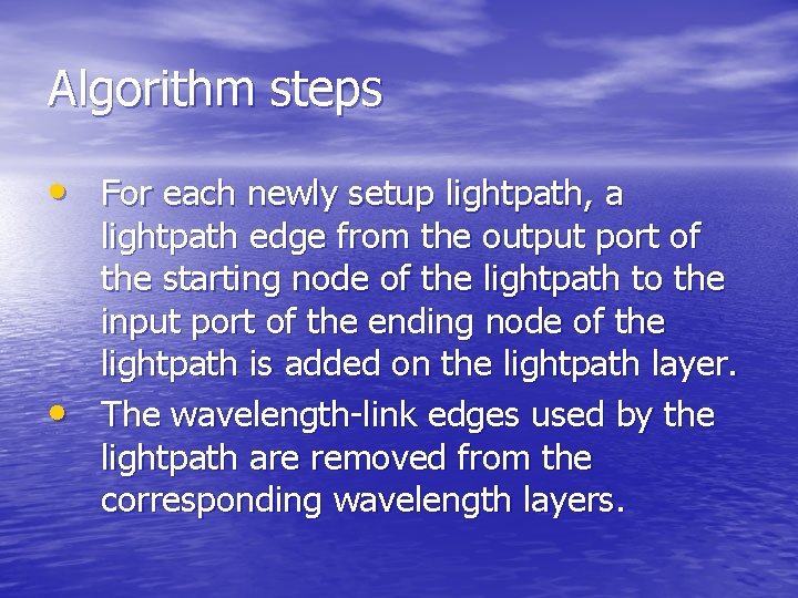 Algorithm steps • For each newly setup lightpath, a • lightpath edge from the