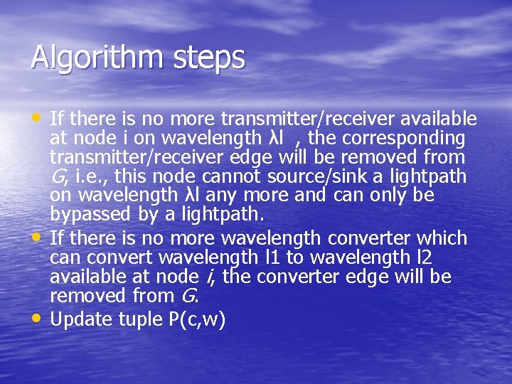 Algorithm steps • If there is no more transmitter/receiver available • • at node