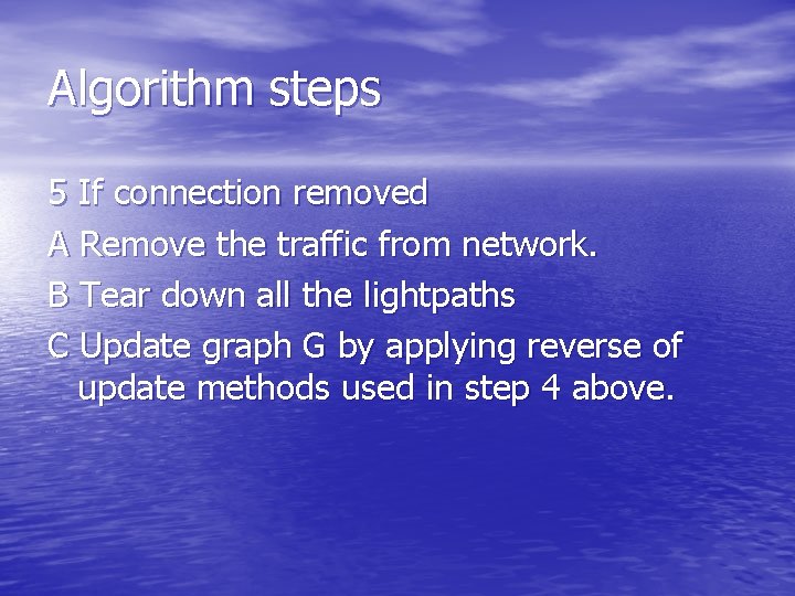 Algorithm steps 5 If connection removed A Remove the traffic from network. B Tear