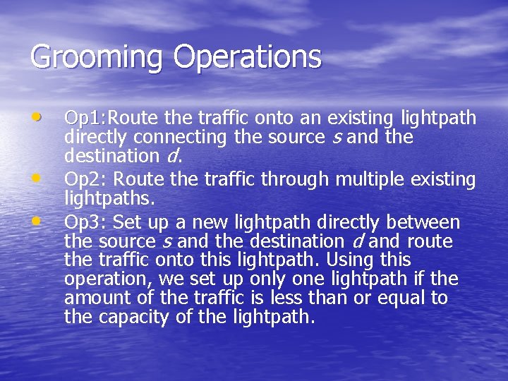 Grooming Operations • Op 1: Route the traffic onto an existing lightpath Op 1: