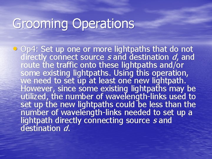 Grooming Operations • Op 4: Set up one or more lightpaths that do not