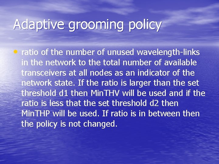 Adaptive grooming policy • ratio of the number of unused wavelength-links in the network