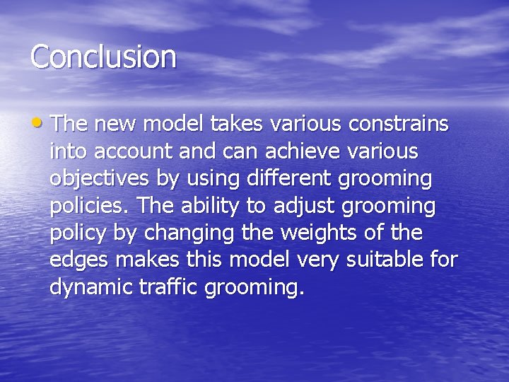 Conclusion • The new model takes various constrains into account and can achieve various