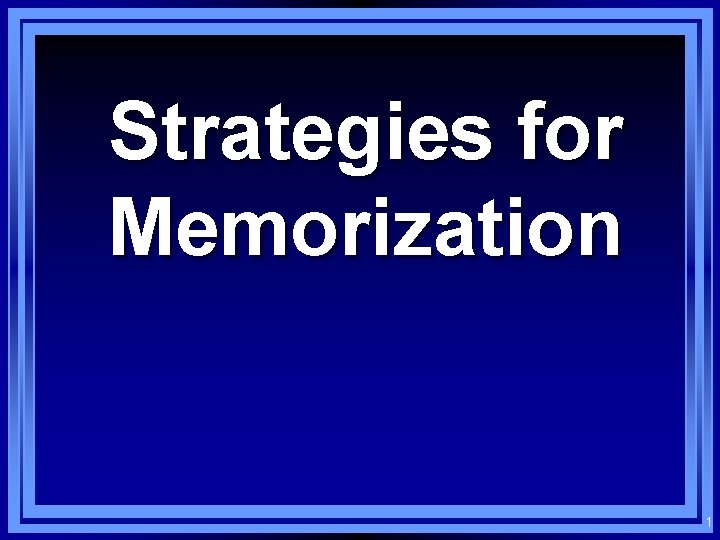 Strategies for Memorization 1 