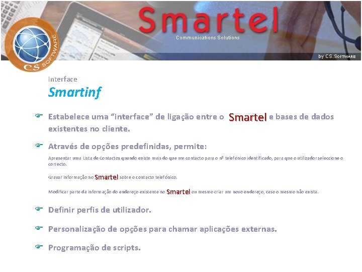 Interface Smartinf F Estabelece uma “interface” de ligação entre o existentes no cliente. Smartel