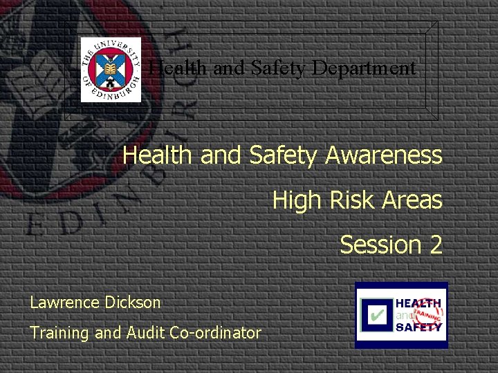 Health and Safety Department Health and Safety Awareness High Risk Areas Session 2 Lawrence
