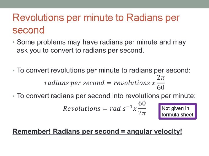 Revolutions per minute to Radians per second • Not given in formula sheet 