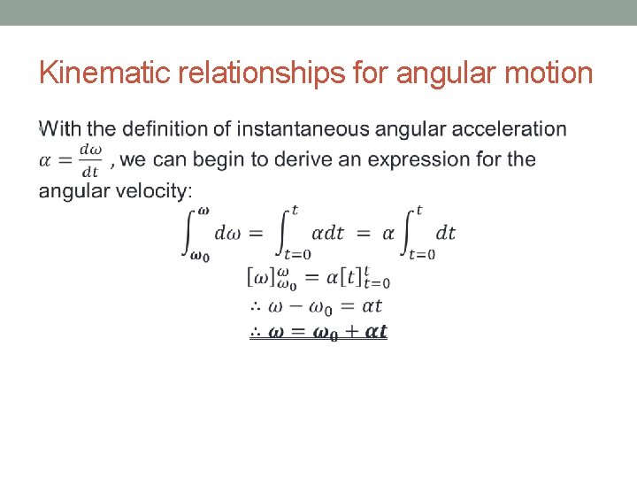 Kinematic relationships for angular motion • 