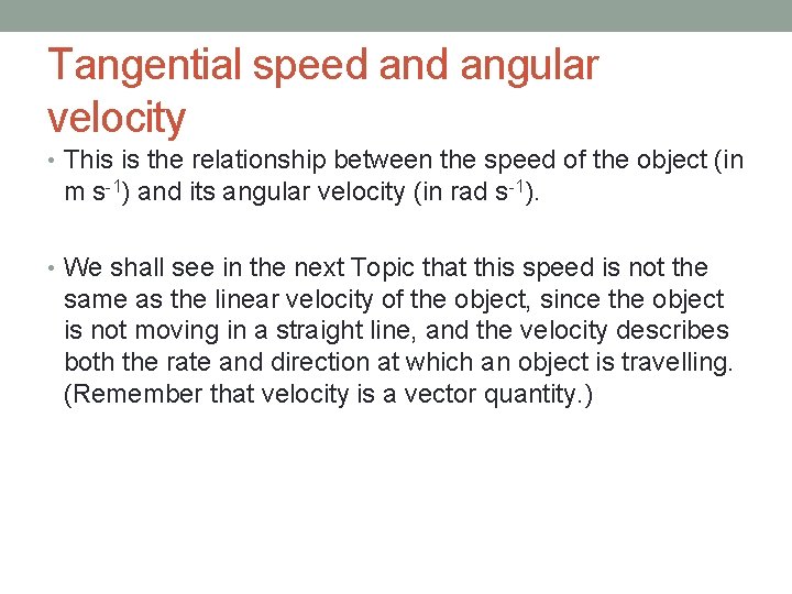Tangential speed angular velocity • This is the relationship between the speed of the