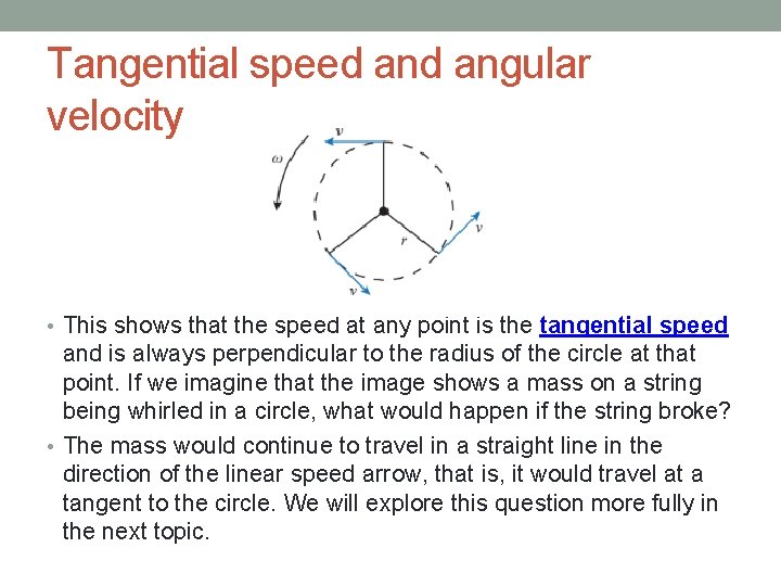 Tangential speed angular velocity • This shows that the speed at any point is