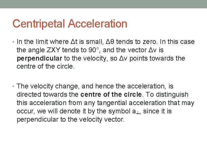 Centripetal Acceleration • In the limit where Δt is small, Δθ tends to zero.