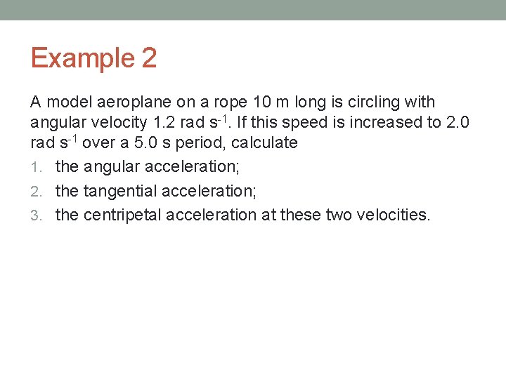 Example 2 A model aeroplane on a rope 10 m long is circling with