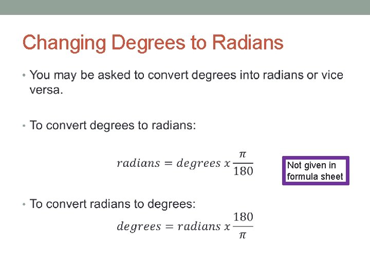 Changing Degrees to Radians • Not given in formula sheet 