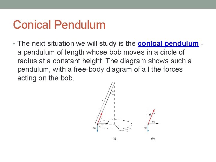 Conical Pendulum • The next situation we will study is the conical pendulum -