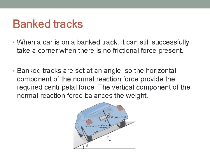 Banked tracks • When a car is on a banked track, it can still