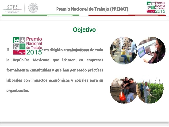 Premio Nacional de Trabajo (PRENAT) Objetivo El esta dirigido a trabajadores de toda la Premio Nacional de Trabajo (PRENAT) Objetivo El esta dirigido a trabajadores de toda la