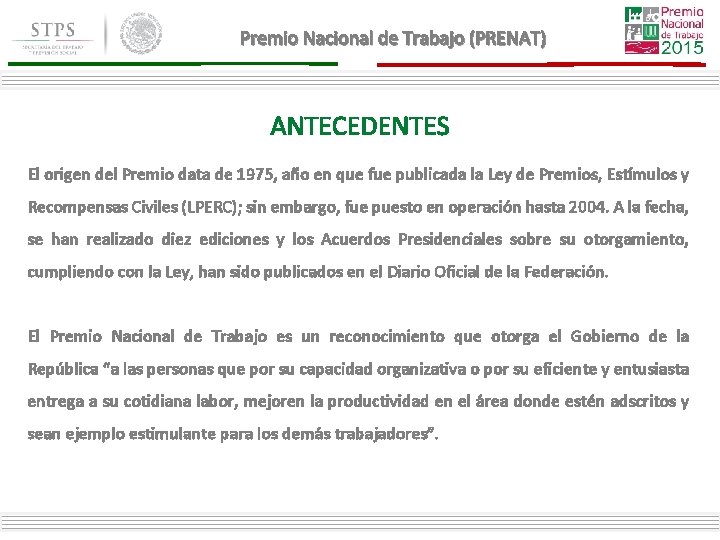 Premio Nacional de Trabajo (PRENAT) ANTECEDENTES El origen del Premio data de 1975, año Premio Nacional de Trabajo (PRENAT) ANTECEDENTES El origen del Premio data de 1975, año