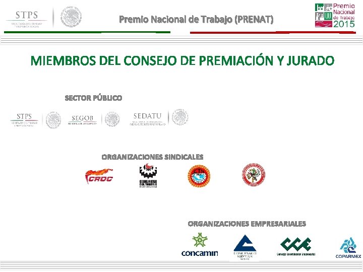 Premio Nacional de Trabajo (PRENAT) MIEMBROS DEL CONSEJO DE PREMIACIÓN Y JURADO SECTOR PÚBLICO Premio Nacional de Trabajo (PRENAT) MIEMBROS DEL CONSEJO DE PREMIACIÓN Y JURADO SECTOR PÚBLICO
