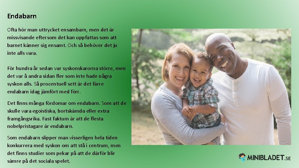 Endabarn Ofta hör man uttrycket ensambarn, men det är missvisande eftersom det kan uppfattas