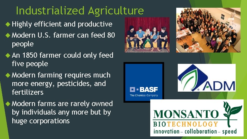 Industrialized Agriculture Highly efficient and productive Modern U. S. farmer can feed 80 people