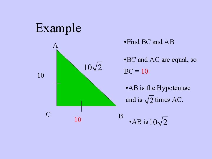 Example • Find BC and AB A • BC and AC are equal, so