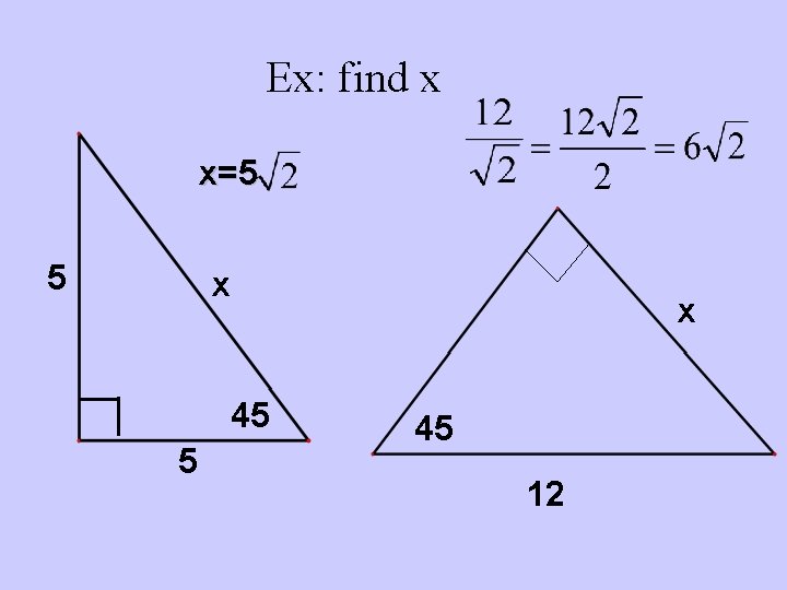 Ex: find x x=5 5 x __ 45 5 45 12 