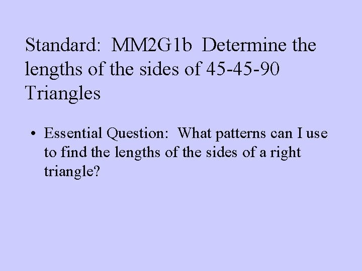 Standard: MM 2 G 1 b Determine the lengths of the sides of 45