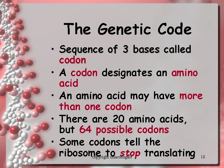 The Genetic Code • Sequence of 3 bases called codon • A codon designates